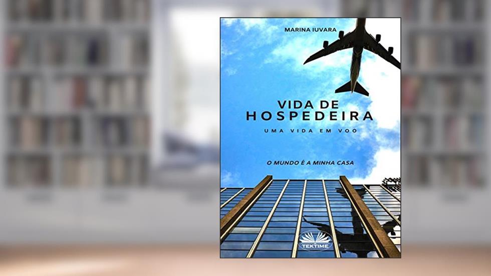 Vida De Hospedeira: O mundo é a minha casa, do autor Marina Iuvara