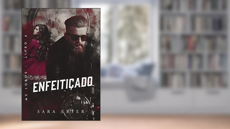 ENFEITIÇADO (MC LOBOS Livro 4), do autor Sara Ester