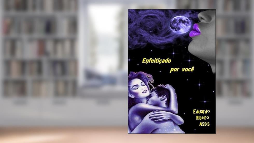 Enfeiticado por Você, do autor Eduardo Ribeiro Assis