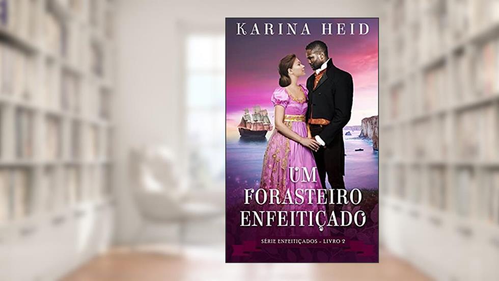 Um Forasteiro Enfeitiçado (Enfeitiçados Livro 2), do autor Karina Heid