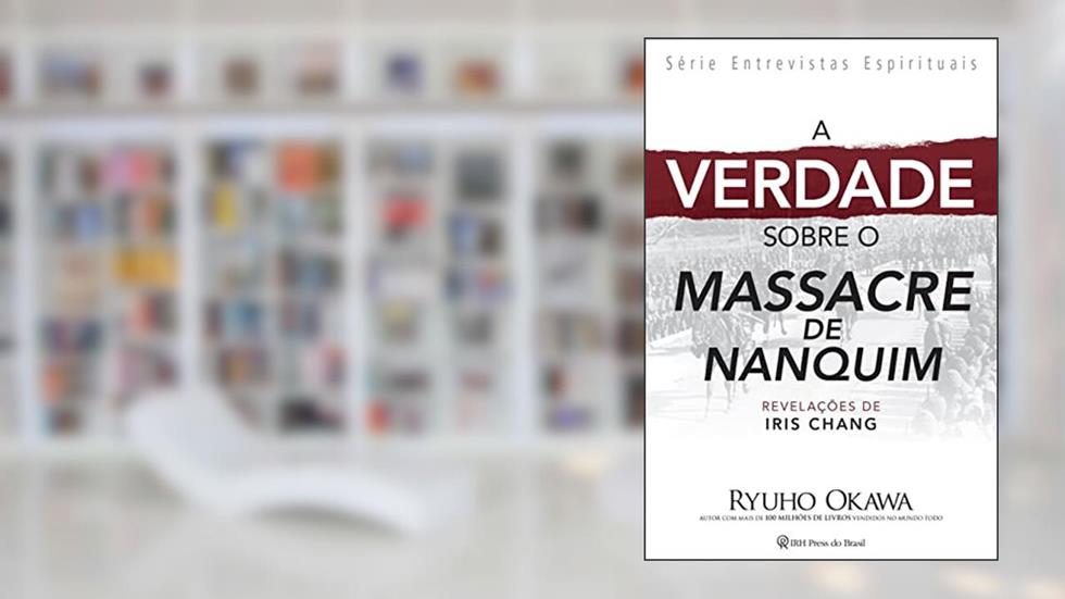 A verdade sobre o massacre de Nanquim: Revelações de Iris Chang, do autor Ryuho Okawa