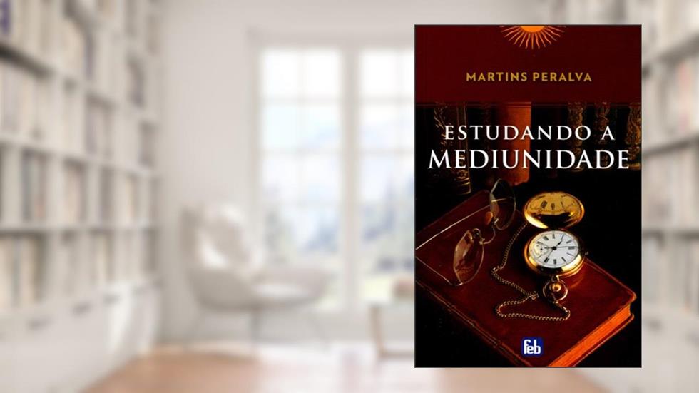 Estudando a Mediunidade, do autor Martins Peralva
