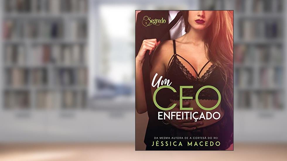 Um CEO enfeitiçado, do autor Jéssica Macedo