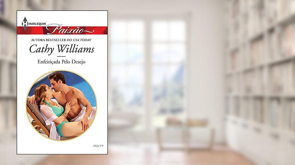 Enfeitiçada pelo Desejo (Harlequin Jessica Especial Livro 419), do autor Cathy Williams