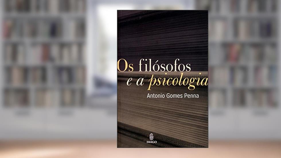 Os Filosófos e a Psicologia, do autor Antonio Gomes Penna