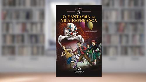 Capa de A Turma 5 em O Fantasma de Vila Esperança, do autor Thiago Fernandes