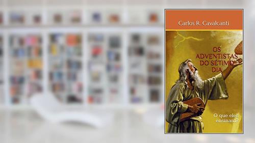Capa de OS ADVENTISTAS DO SÉTIMO DIA: O que eles ensinam?, do autor Carlos R. Cavalcanti