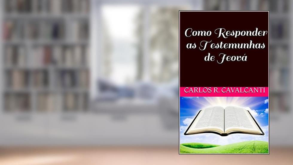 Como Responder as Testemunhas de Jeová, do autor Carlos R. Cavalcanti