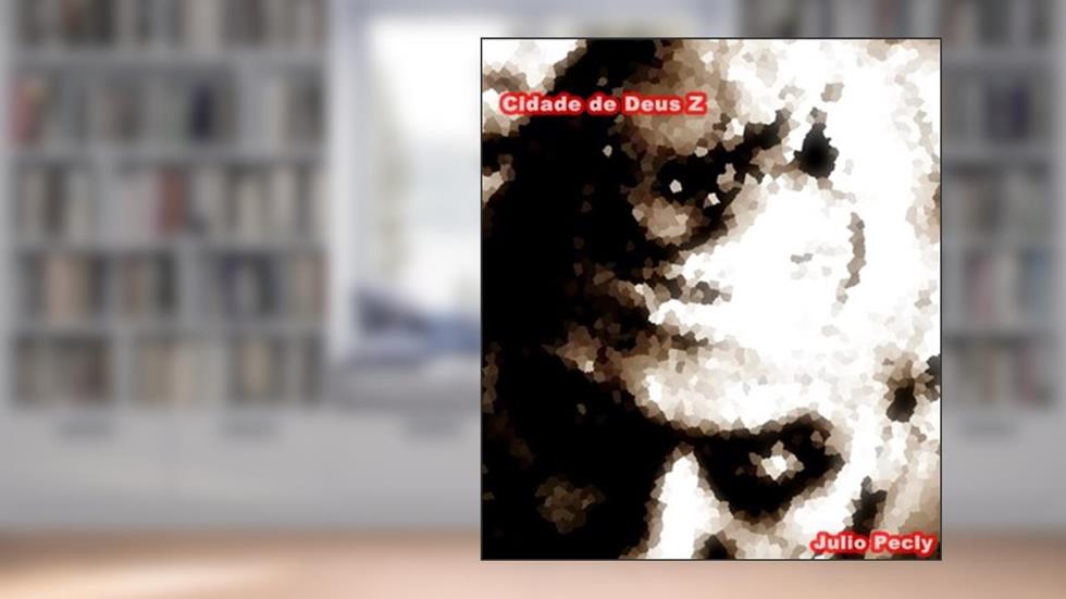 Cidade de Deus Z, do autor Julio Pecly