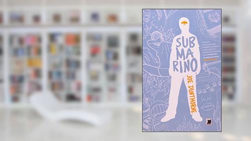 Capa de Submarino, do autor Joe Dunthorne