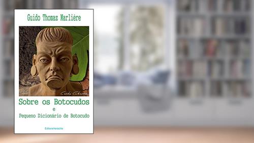 Capa de Sobre os Botocudos e Pequeno Dicionário de Botocudo, do autor Guido Thomaz Marliére