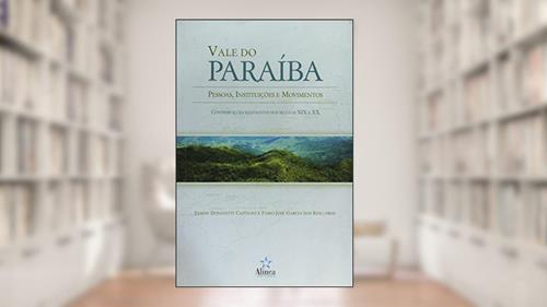 Capa de Vale do Paraíba. Pessoas, Instituições e Movimentos, do autor Edson Donizetti Castilho; Fábio José Garcia dos Reis