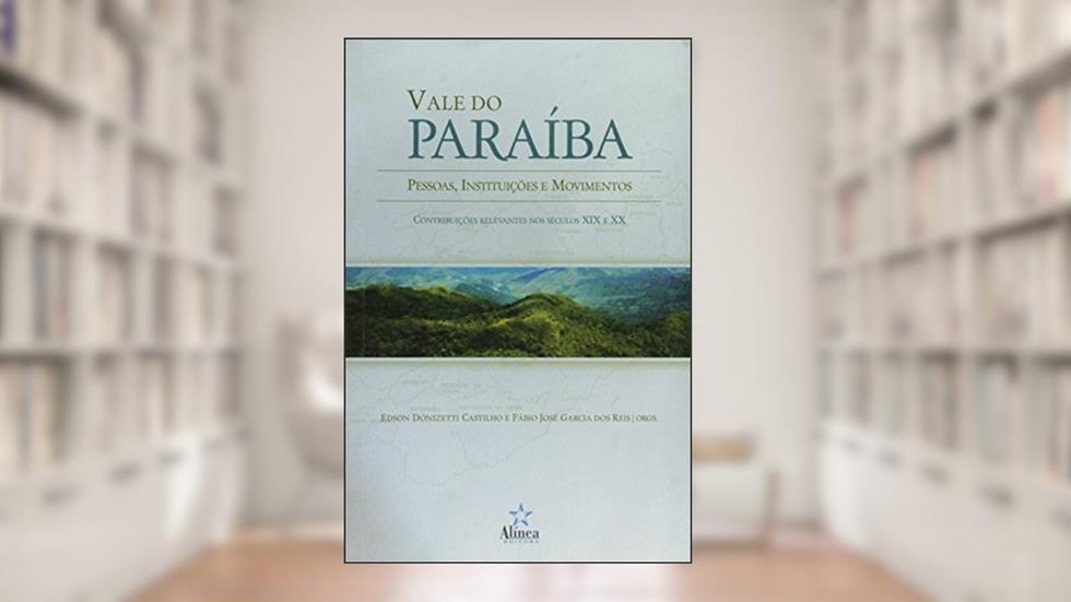 Vale do Paraíba. Pessoas, Instituições e Movimentos, do autor Edson Donizetti Castilho; Fábio José Garcia dos Reis
