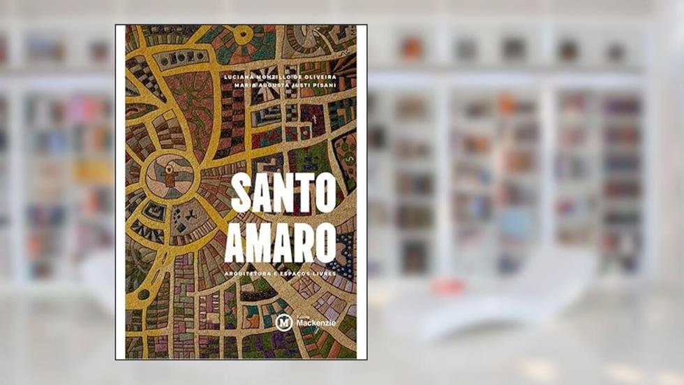 SANTO AMARO - ARQUITETURA E ESPAÇOS LIVRES, do autor LUCIANA MONZILLO DE OLIVEIRA