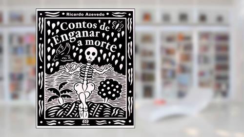Capa de Contos de enganar a morte, do autor Ricardo Azevedo