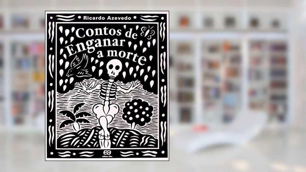 Contos de enganar a morte, do autor Ricardo Azevedo