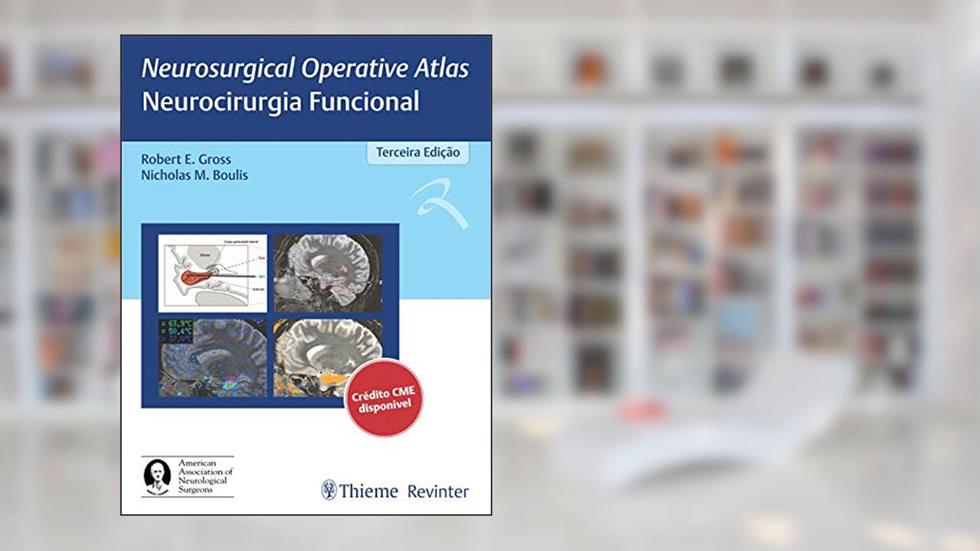 Neurosurgical Operative Atlas - Neurocirurgia Funcional, do autor Robert E. Gross; Nicholas M Boulis