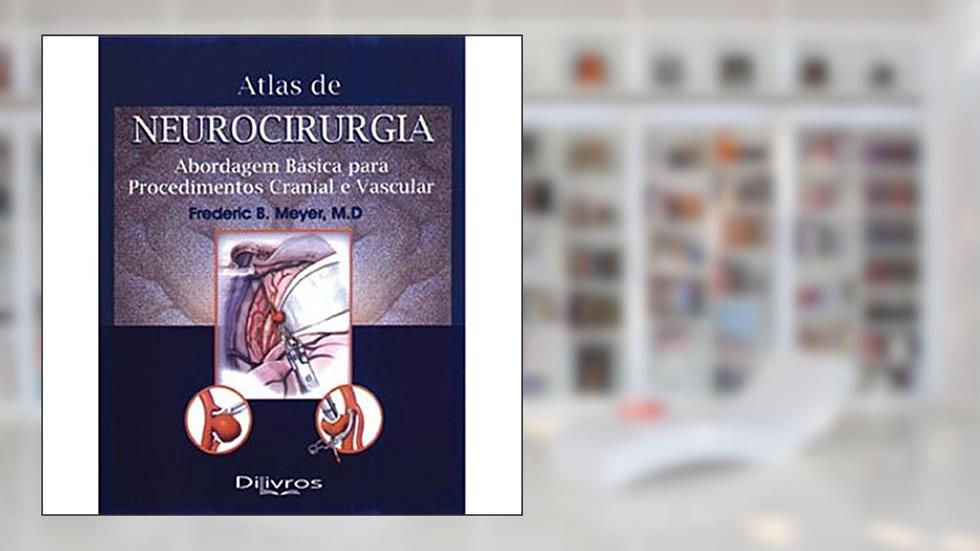 Atlas de Neurocirurgia, do autor FREDERIC B MEYER