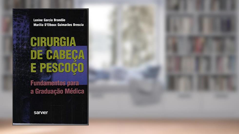 Cirurgia de cabeça e pescoço fundamentos para graduação médica, do autor Lenine