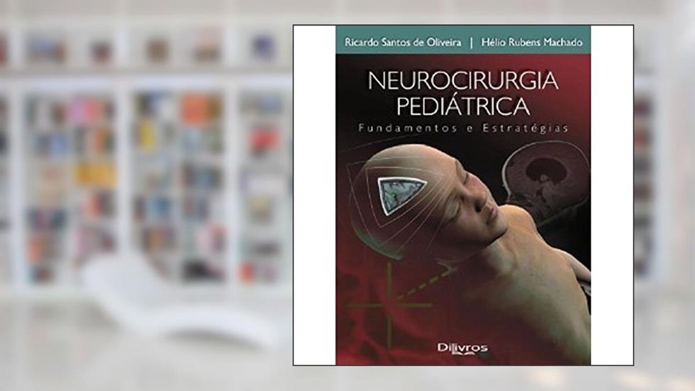 Neurocirurgia Pediátrica, do autor Ricardo Santos de Oliveira; Helio Rubens Machado