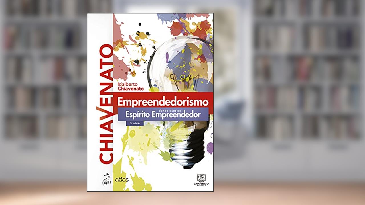 Empreendedorismo - Dando Asas ao Espírito Empreendedor, do autor Idalberto CHIAVENATO