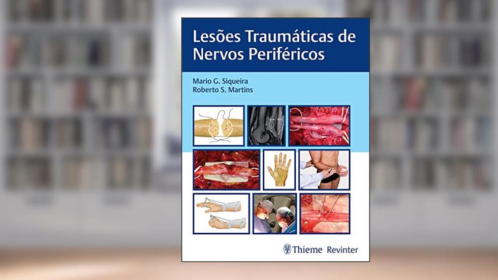 Lesões Traumáticas de Nervos Periféricos, do autor Mario G. Siqueira; Roberto S. Martins