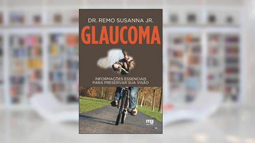 Capa de GLAUCOMA: INFORMAÇÕES ESSENCIAIS PARA PRESERVAR SUA VISÃO, do autor SUSANNA JR.  REMO