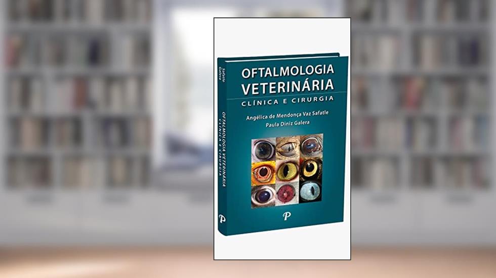 Oftalmologia Veterinária: Clínica e Cirurgia, do autor ANGELICA DE MENDONCA VAZ SAFATLE / PAULA DINIZ GALERA