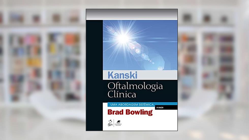 Kanski Oftalmologia Clínica: Uma abordagem sistêmica, do autor Brad Brad Bowling
