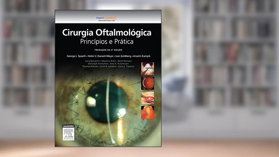 Cirurgia Oftalmológica, do autor Spaeth, George^Danesh-Meyer, Helen^Goldberg, Ivan