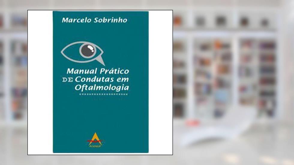 Manual Prático De Condutas Em Oftalmologia, do autor Marcelo Sobrinho