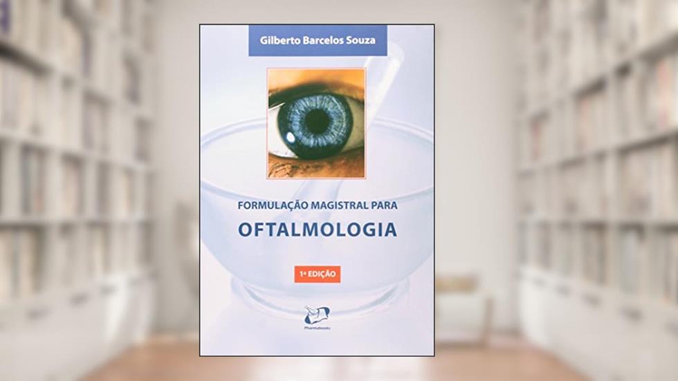 Formulação Magistral Para Oftalmologia, do autor Gilberto Barcelos Souza