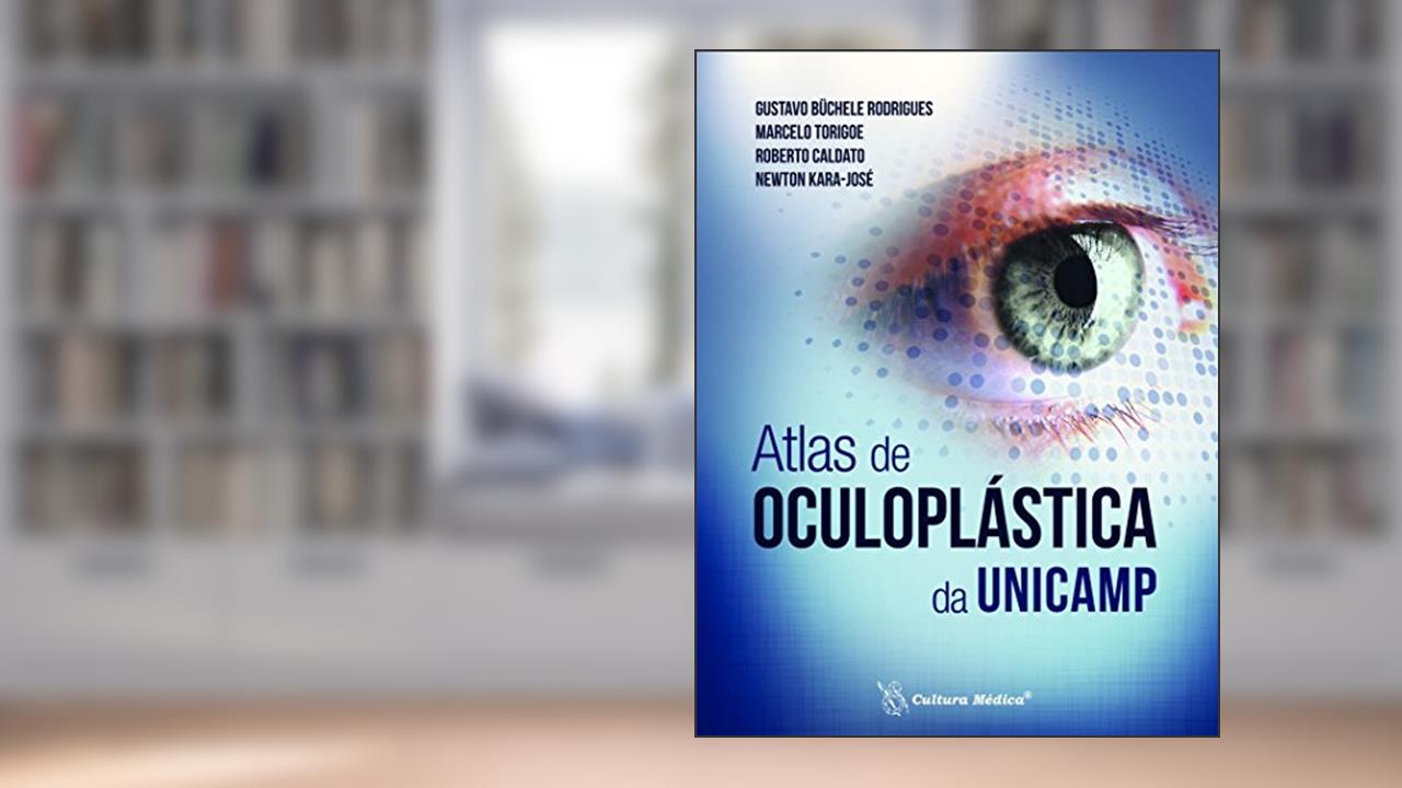 Capa de Atlas de Oculoplástica da UNICAMP, do autor Gustavo Büchele Rodrigues; Marcelo Torigoe; Roberto Caldato; Newton Kara-José