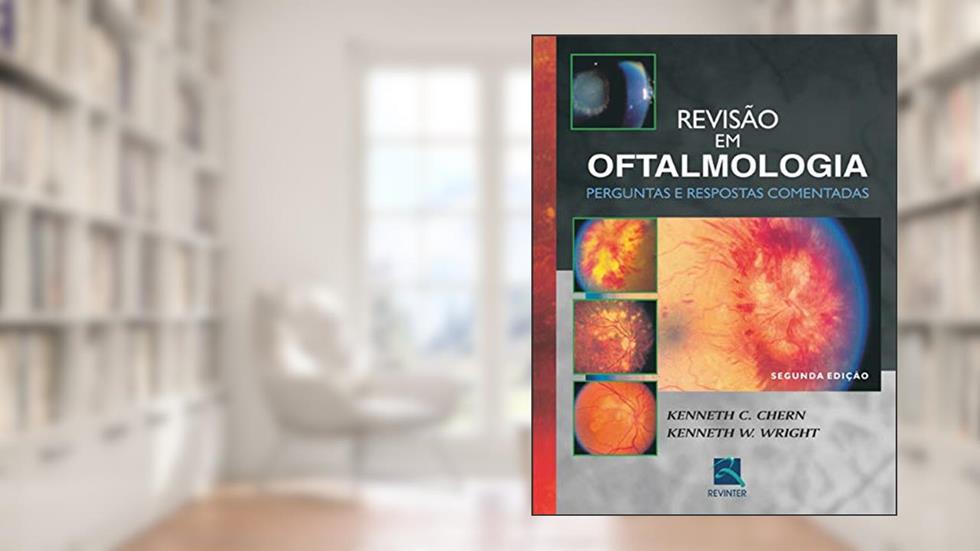 Revisão em Oftalmologia: Perguntas e Respostas Comentadas, do autor Kenneth C. Chern; Kenneth W. Wright