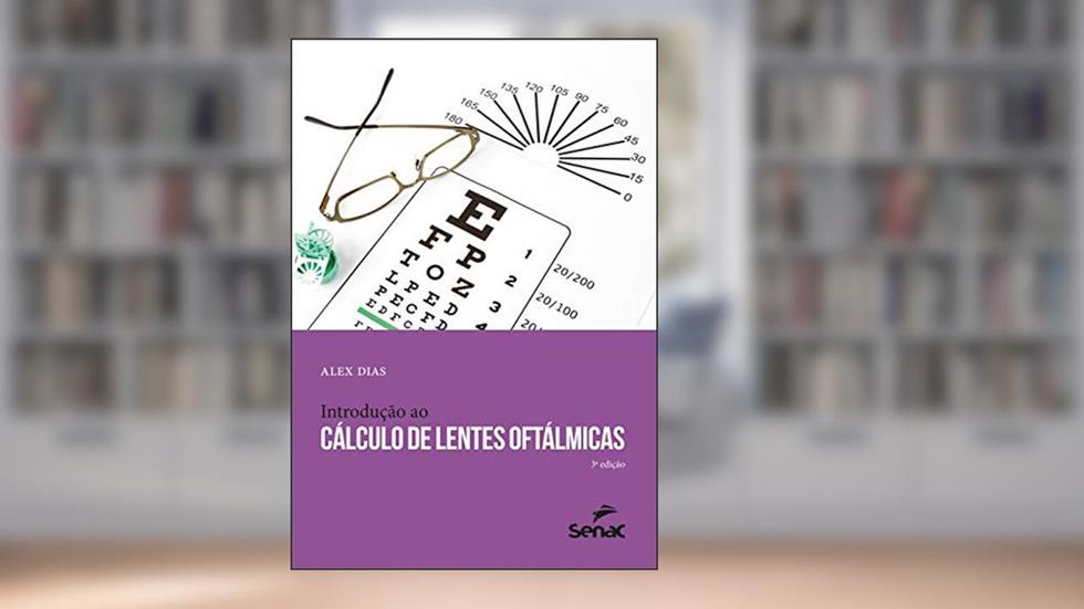 Introdução ao cálculo de lentes oftálmicas, do autor Alex Dias