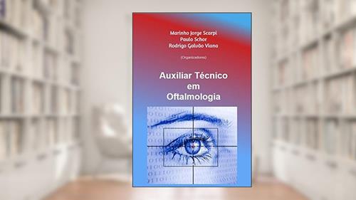 Capa de Auxiliar Técnico em Oftalmologia, do autor Marinho Scarpi; Paulo Schor; Rodrigo Viana