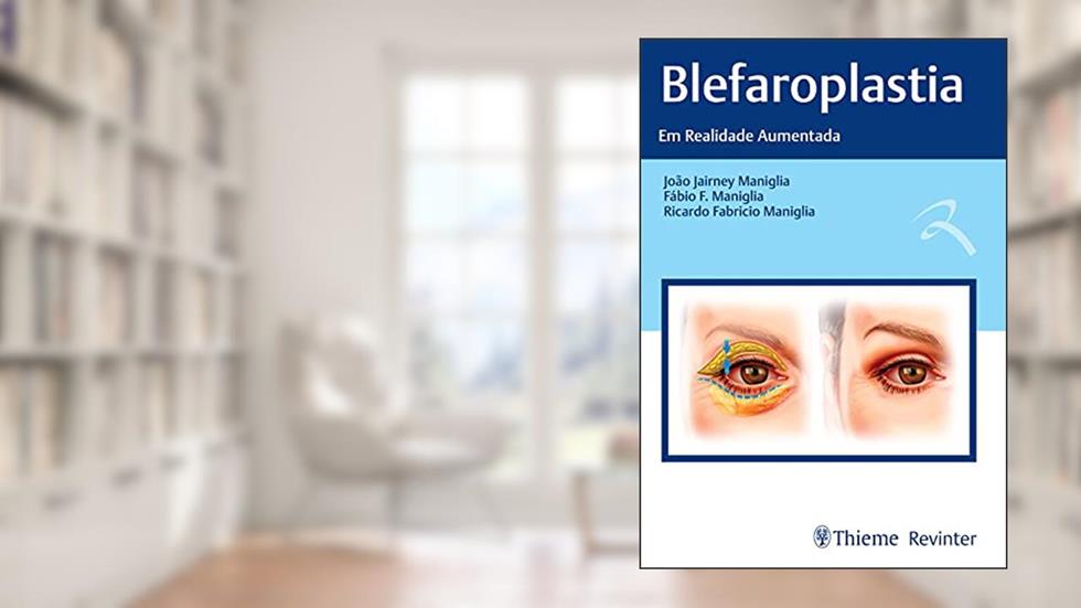 Blefaroplastia: Em Realidade Aumentada, do autor João Jairney Maniglia; Fábio F. Maniglia; Ricardo Fabricio Maniglia