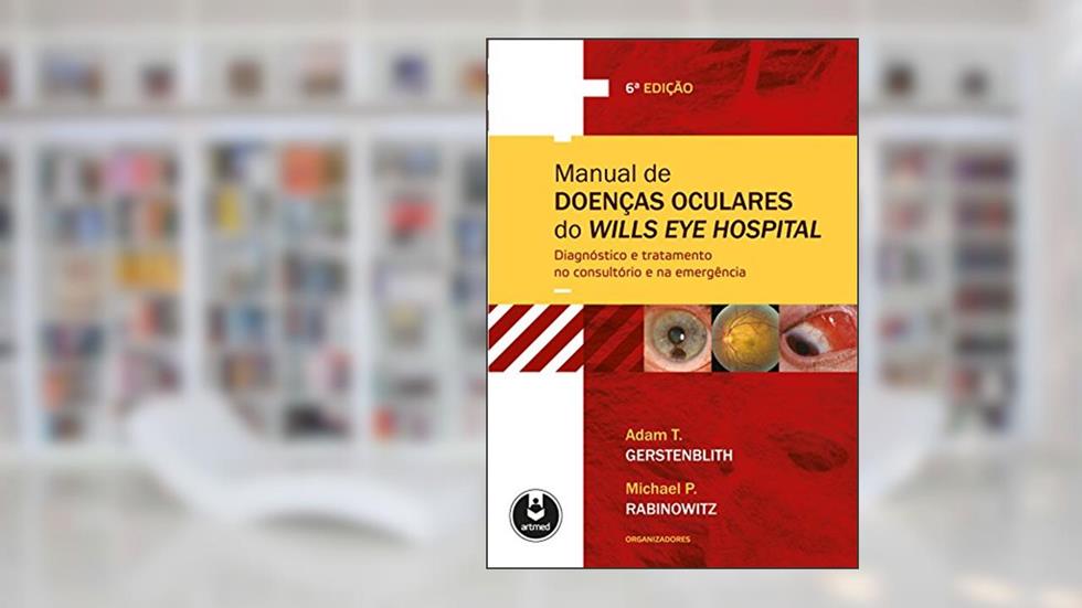 Manual de Doenças Oculares do Wills Eye Hospital: Diagnóstico e Tratamento no Consultório e na Emergência, do autor Adam T. Gerstenblith; Michael P. Rabinowitz