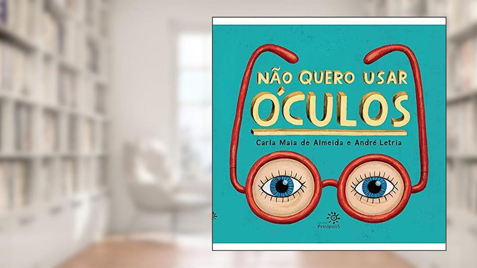 Não quero usar óculos, do autor Carla Maia de Almeida