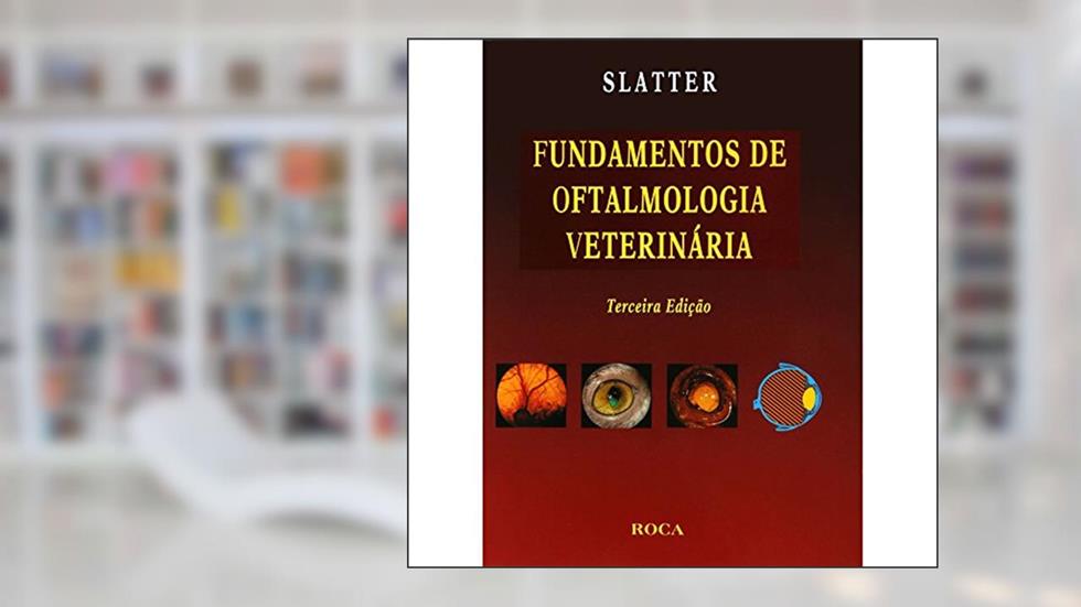 Fundamentos De Oftalmologia Veterinária, do autor Douglas Slatter
