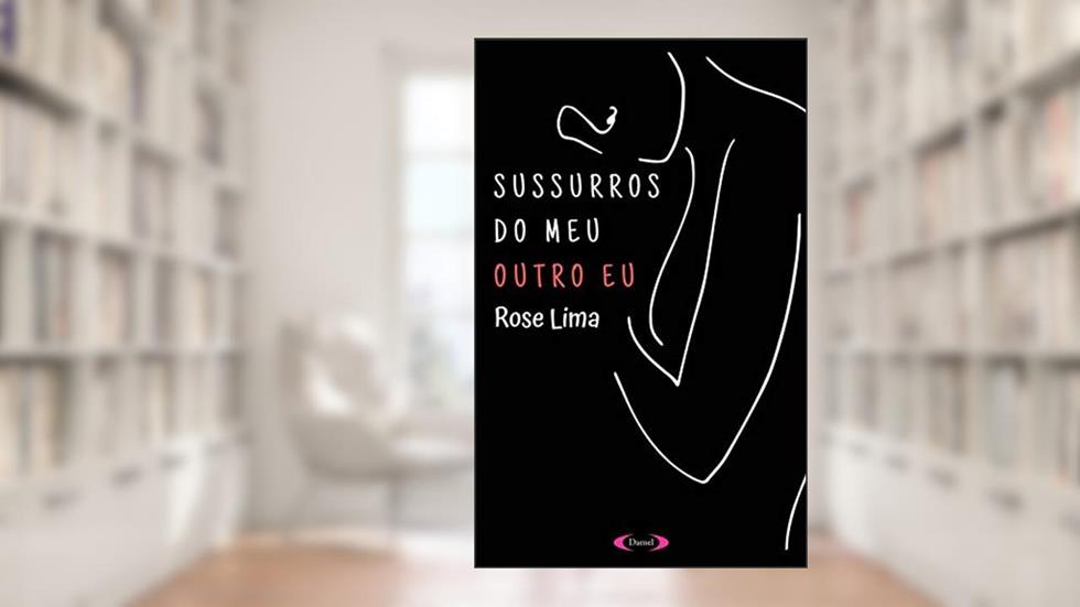 Sussurros do Meu Outro Eu, do autor Rose Lima