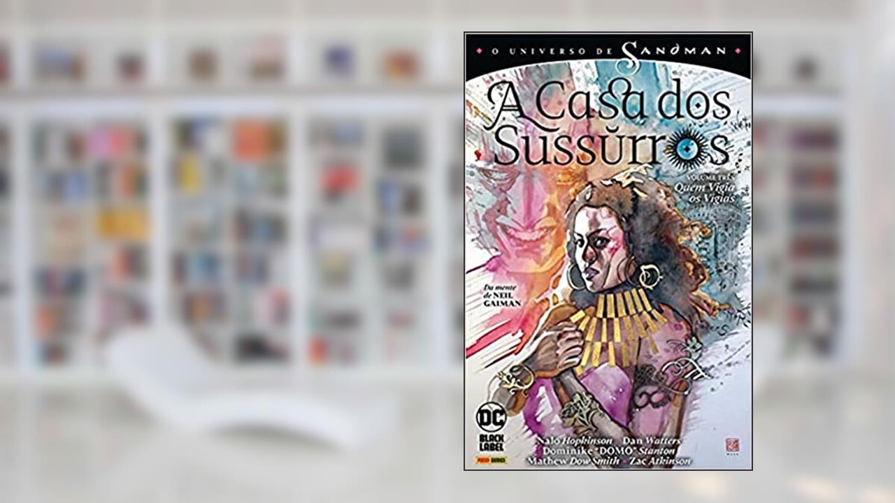 O Universo de Sandman. A Casa dos Sussurros Volume 3, do autor Nalo Hopkinson; Dan Watters