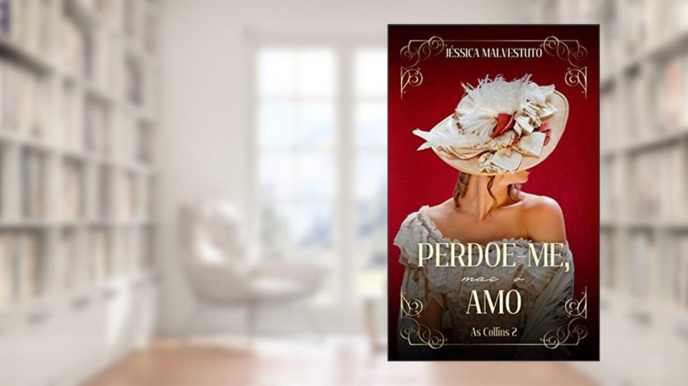 Perdoe-me, mas o amo: AS COLLINS 2, do autor Jéssica Malvestuto
