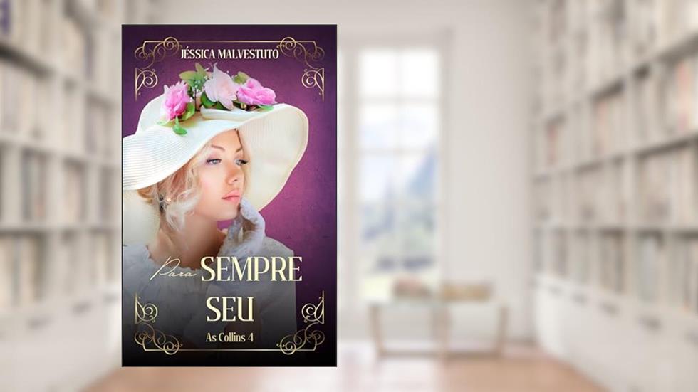 Para sempre seu: AS COLLINS 4, do autor Jéssica Malvestuto