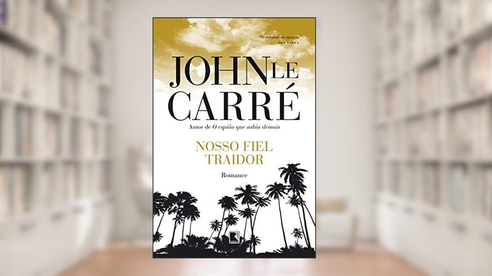 Nosso fiel traidor, do autor John Le Carre
