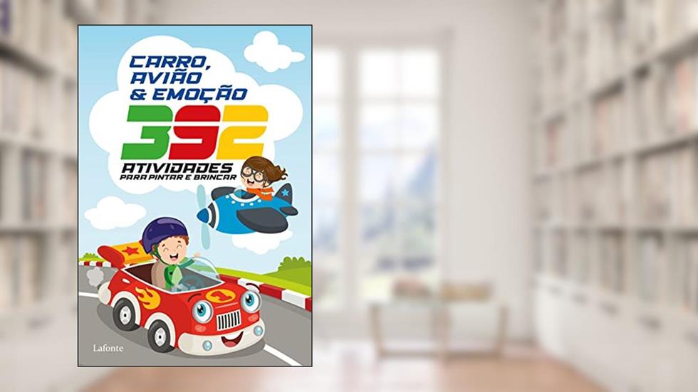 392 Atividades para pintar e brincar: Carro, Avião & emoção, do autor Lafonte Editora
