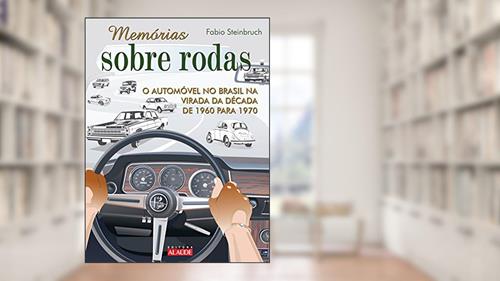 Capa de Memórias Sobre Rodas 2: o Automóvel no Brasil na Virada da Década de 1960 Para 1970, do autor Fabio Steinbruch