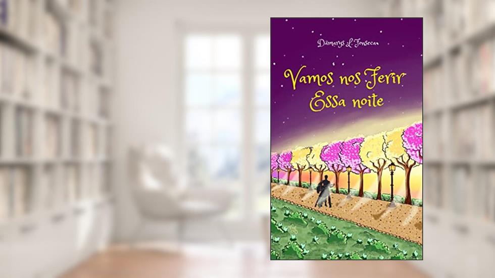 Vamos Nos Ferir Essa Noite, do autor Dâmarys Louise Fonseca