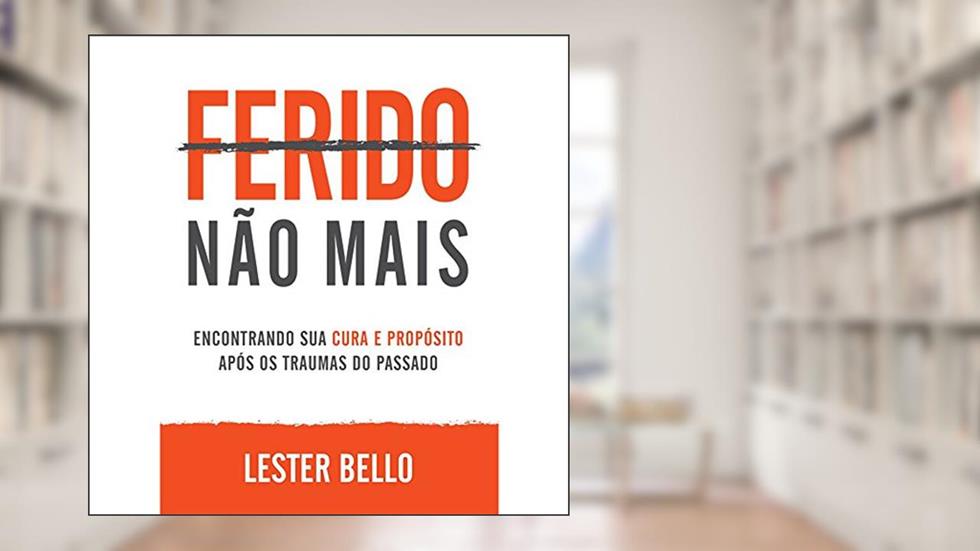 Ferido Não Mais, do autor Lester Bello