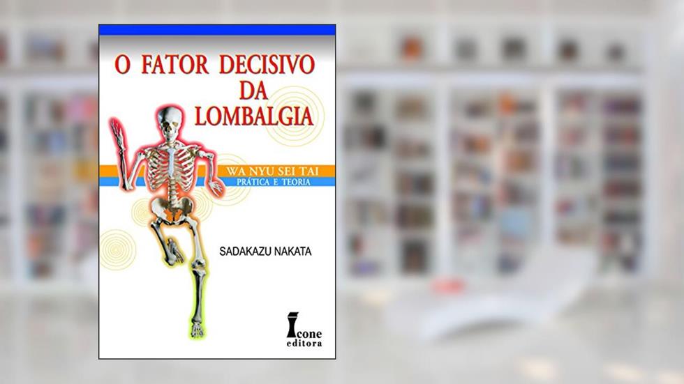 O Fator Decisivo da Lombalgia, do autor Sadakazu Nakata